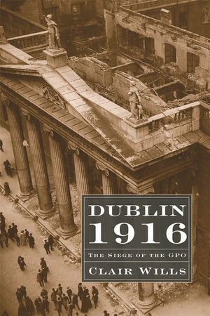 Dublin 1916 Hardcover by Clair Wills
