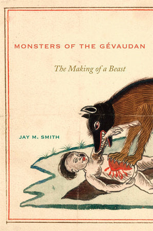 Monsters of the Gevaudan Hardcover by Jay M. Smith