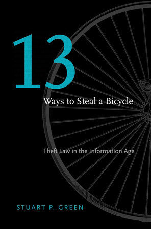Thirteen Ways to Steal a Bicycle Hardcover by Stuart P. Green
