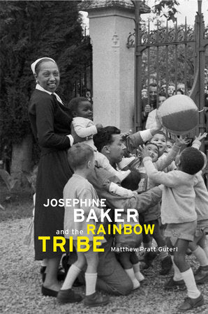 Josephine Baker and the Rainbow Tribe Hardcover by Matthew Pratt Guterl
