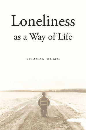 Loneliness as a Way of Life Paperback by Thomas Dumm
