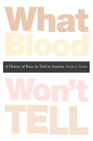What Blood Won't Tell Paperback by Ariela J. Gross