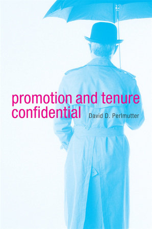 Promotion and Tenure Confidential Hardcover by David D. Perlmutter
