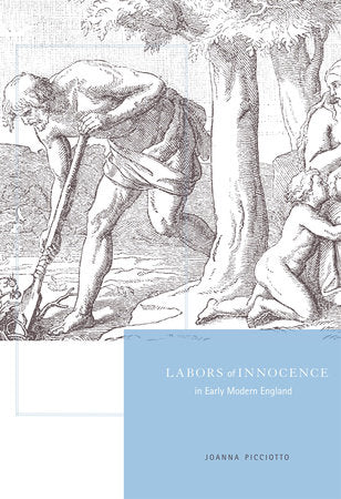 Labors of Innocence in Early Modern England Hardcover by Joanna Picciotto