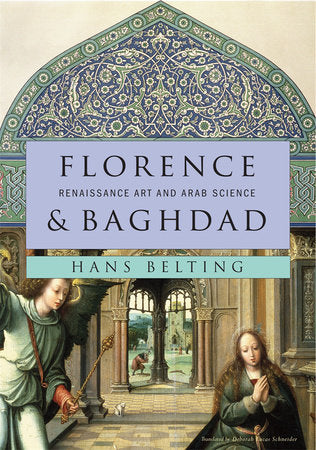 Florence and Baghdad Hardcover by Hans Belting