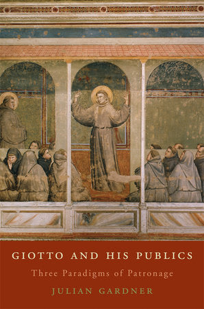 Giotto and His Publics Hardcover by Julian Gardner