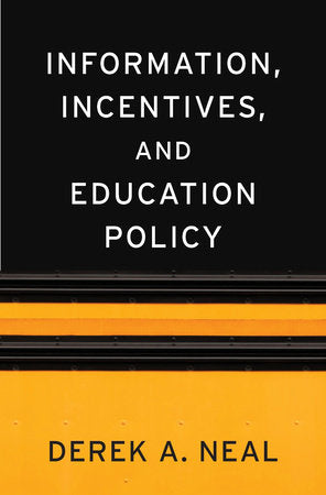 Information, Incentives, and Education Policy Hardcover by Derek A. Neal