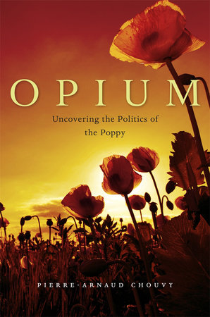 Opium Hardcover by Pierre-Arnaud Chouvy