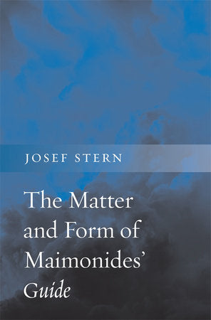 Matter and Form of Maimonides' Guide Hardcover by Josef Stern