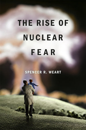 Rise of Nuclear Fear Paperback by Spencer R. Weart