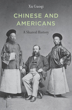 Chinese and Americans Hardcover by Xu Guoqi