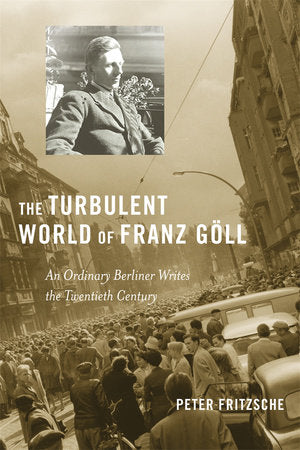 Turbulent World of Franz Goll Hardcover by Peter Fritzsche
