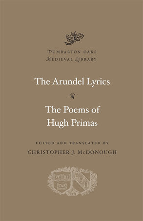 Arundel Lyrics. The Poems of Hugh Primas Hardcover by Christopher J. McDonough