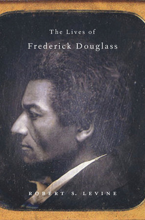 Lives of Frederick Douglass Hardcover by Robert S. Levine