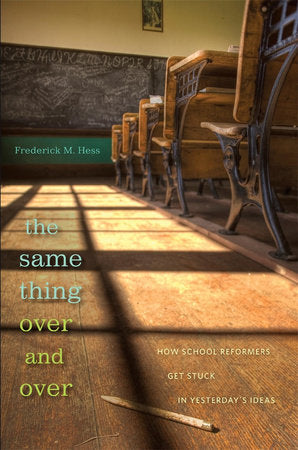 Same Thing Over and Over Hardcover by Frederick M. Hess