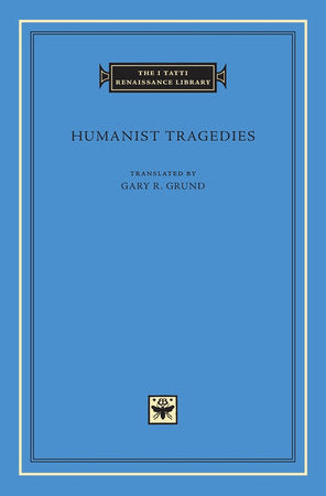 Humanist Tragedies Hardcover by Gary R. Grund