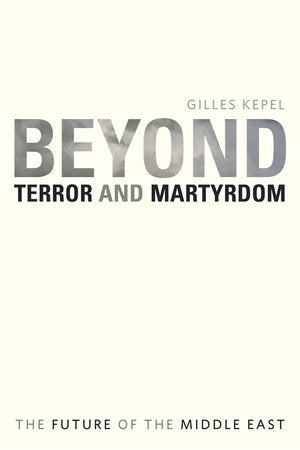Beyond Terror and Martyrdom Paperback by Gilles Kepel
