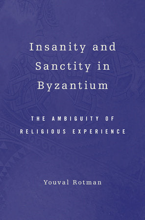 Insanity and Sanctity in Byzantium Hardcover by Youval Rotman