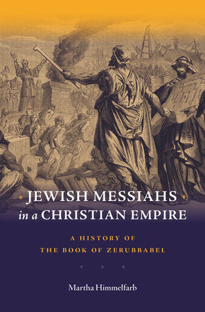 Jewish Messiahs in a Christian Empire Hardcover by Martha Himmelfarb