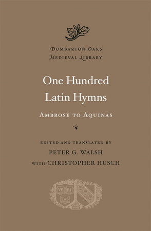 One Hundred Latin Hymns Hardcover by Peter G. Walsh