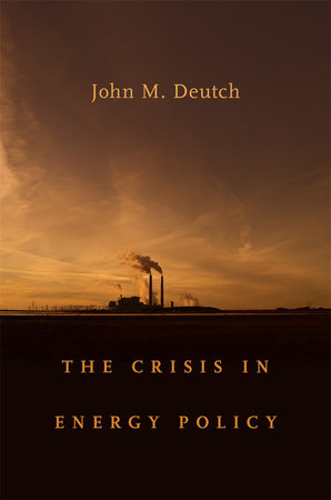Crisis in Energy Policy Hardcover by John M. Deutch