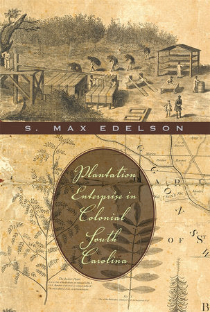 Plantation Enterprise in Colonial South Carolina Paperback by S. Max Edelson