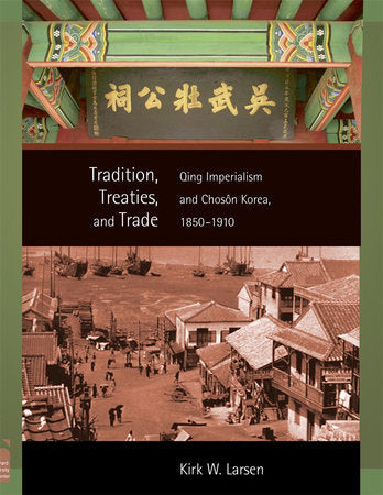 Tradition, Treaties, and Trade Paperback by Kirk W. Larsen