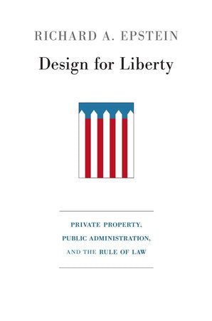 Design for Liberty Hardcover by Richard A. Epstein