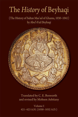 Introduction and Translation of Years 421-423 A.H. (1030-1032 A.D.) Paperback by Abu'l-Fazl Beyhaqi