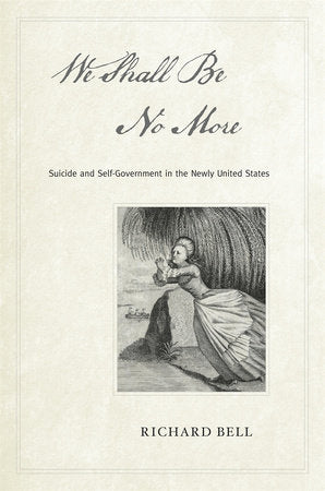 We Shall Be No More Hardcover by Richard Bell