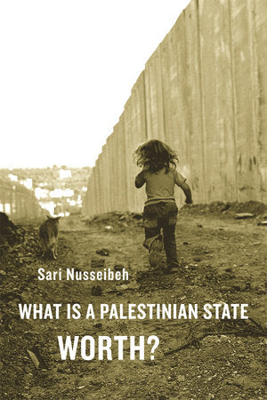 What Is a Palestinian State Worth? Paperback by Sari Nusseibeh