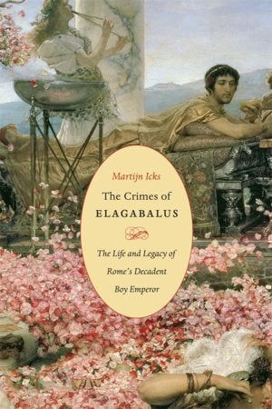 Crimes of Elagabalus Hardcover by Martijn Icks