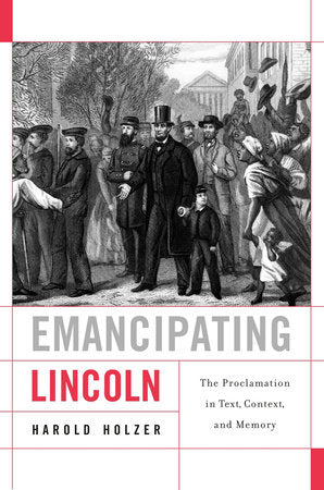 Emancipating Lincoln Hardcover by Harold Holzer