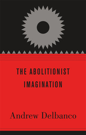 Abolitionist Imagination Hardcover by Andrew Delbanco