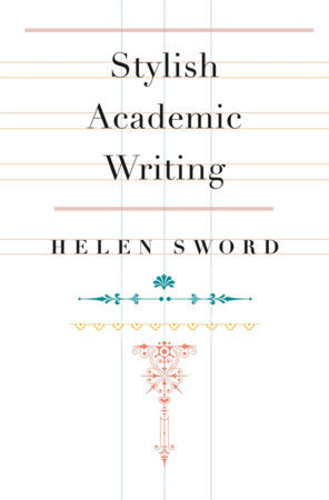 Stylish Academic Writing Hardcover by Helen Sword