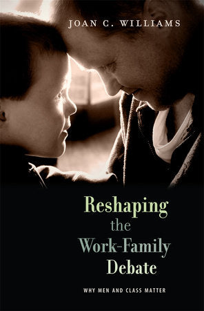 Reshaping the Work-Family Debate Paperback by Joan C. Williams