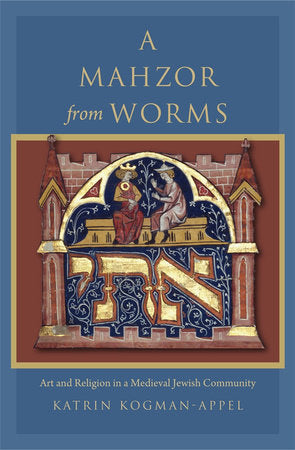 Mahzor from Worms Hardcover by Katrin Kogman-Appel