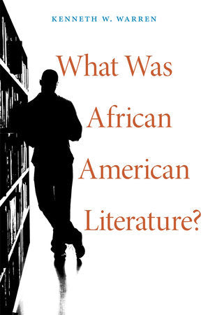 What Was African American Literature? Paperback by Kenneth W. Warren