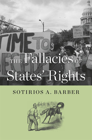 Fallacies of States' Rights Hardcover by Sotirios A. Barber
