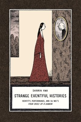Strange Eventful Histories Hardcover by Shiamin Kwa