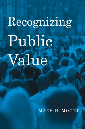 Recognizing Public Value Hardcover by Mark H. Moore
