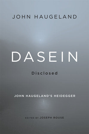 Dasein Disclosed Hardcover by John Haugeland