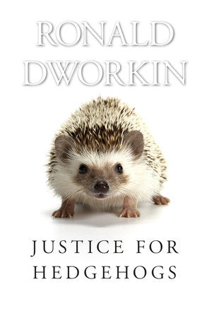 Justice for Hedgehogs Paperback by Ronald Dworkin