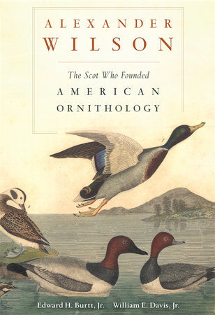 Alexander Wilson Hardcover by Edward H. Burtt, Jr.