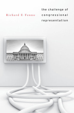 Challenge of Congressional Representation Hardcover by Richard F. Fenno