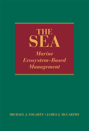Sea, Volume 16: Marine Ecosystem-Based Management Hardcover by Michael J. Fogarty