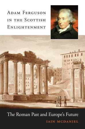 Adam Ferguson in the Scottish Enlightenment Hardcover by Iain McDaniel