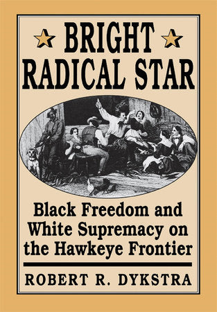 Bright Radical Star Hardcover by Robert Dykstra