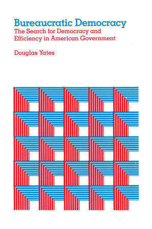 Bureaucratic Democracy Paperback by Douglas Yates