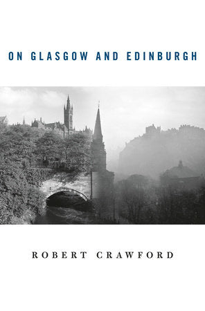 On Glasgow and Edinburgh Paperback by Robert Crawford